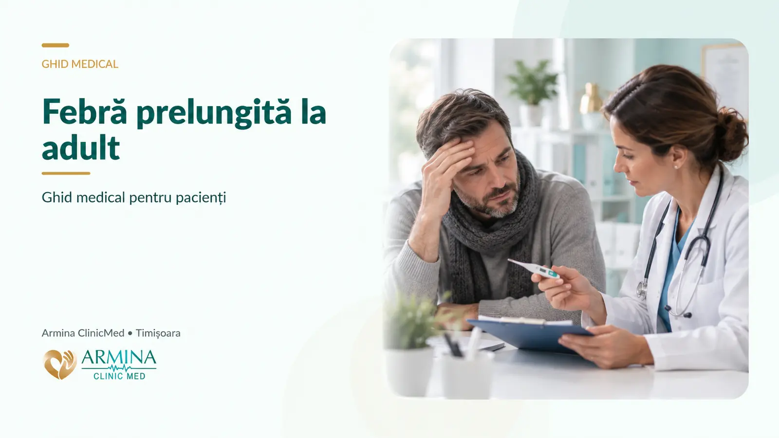 Febră prelungită la adult – ce medic alegi, ce cauze sunt frecvente și când este necesar consultul rapid